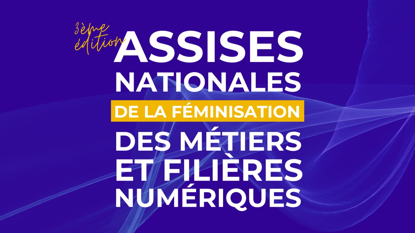 3e édition des Assises Nationales de la féminisation des métiers et filières du numérique